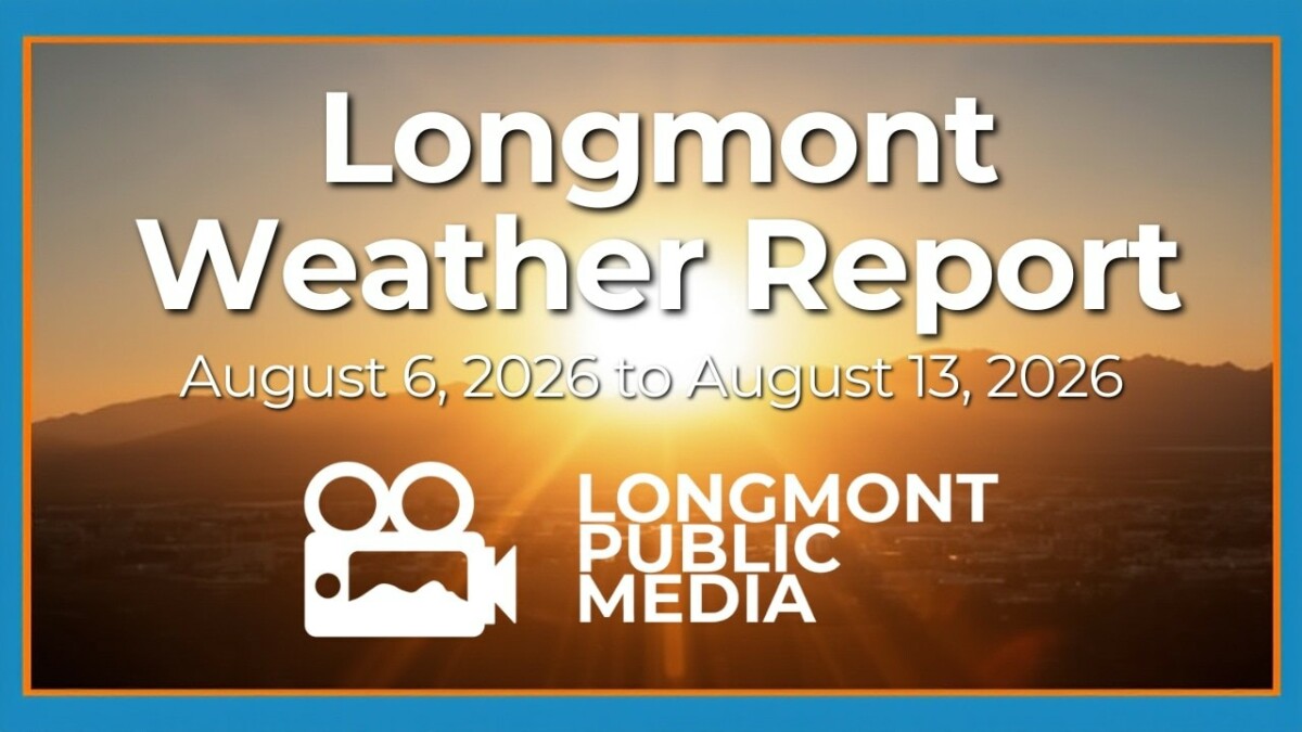 video thumbnail for 'Longmont Weather Report - August 6, 2026 to August 13, 2026'